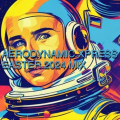 Aerodynamic Xpress - Easter 2024 Mix