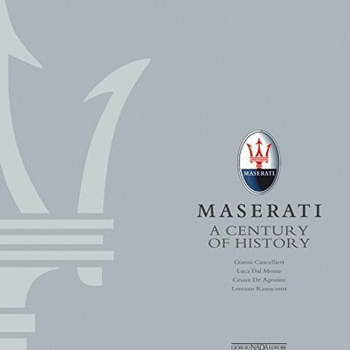[Access] [EPUB KINDLE PDF EBOOK] Maserati: A Century of History The Official Book by