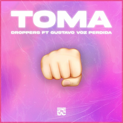 Droppers - Toma (feat Gustavo Voz Perdida)