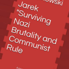 [Get] PDF 📥 Jarek "Surviving Nazi Brutality and Communist Rule: A journey to find Ju