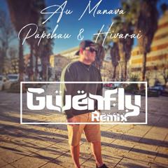 AU MANAVA PAPEHAU & HIVARAI (GWENFLY REMIX)  2K25