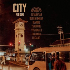 City Riddim Mix Luciano,Lutan Fyah,Queen Omega,Devano,Iba Mahr & More