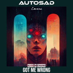 Got Me Wrong (Alice in Chains Cover)