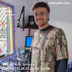 We Are 5 w/Mr Assister - Netil Radio 31.05.22