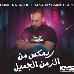 SAMI CLARK-OUMI TA NOR2OUS YA SABIYE-REMIX BY DJ KHALIL SAAD 2024