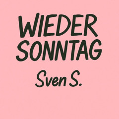 Sven S. Wieder Sonntag
