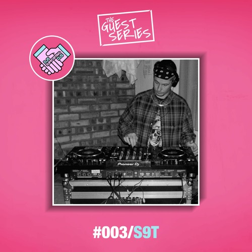 DJSDJS // The Guest Series // Episode 003: S9T