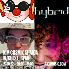 Kim Cosmik w/ BPMF - Aaja Channel 2 - 23 10 22