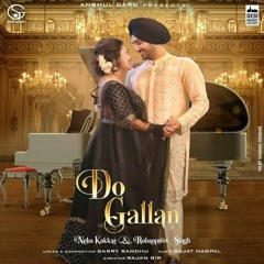 DO GALLAN - Neha Kakkar   Rohanpreet Singh   Garry Sandhu   Anshul Garg   Latest Punjabi Song 2021