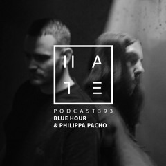 Blue Hour & Philippa Pacho - HATE Podcast 393
