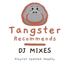 Tangster Recommends... DJ sets worth listening to