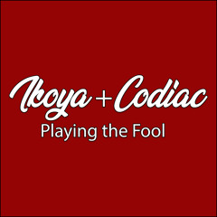 Playing the Fool (feat. Ikoya)