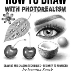 🍌[Read BOOK-PDF] How to Draw with Photorealism Drawing and Shading Techniques – Beginne 🍌