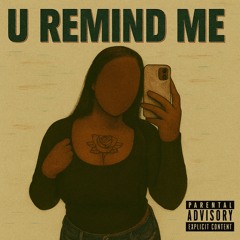 U REMIND ME
