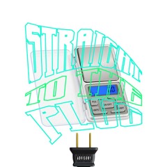 STRAIGHT TO THE PLUG (prod. HYZXR)