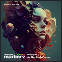 Motorcycle - As The Rush Comes (Martinez Edit Mix)