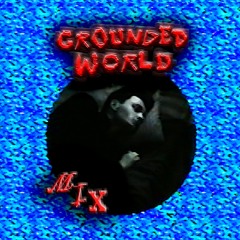 GROUNDED WORLD