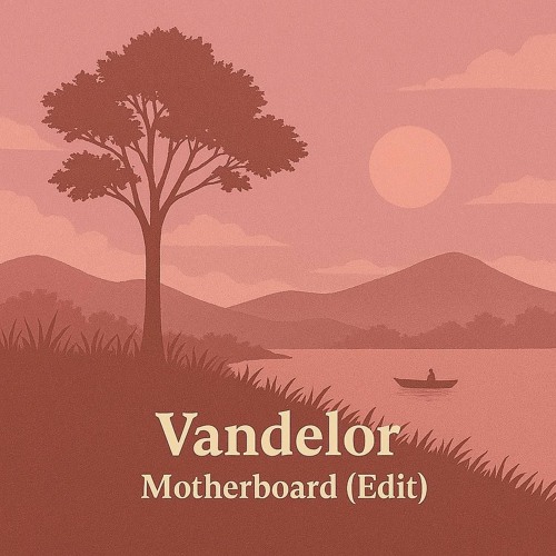 Vandelor - Motherboard (Edit)