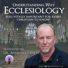 Ecclesiology_Part 4 - The Pathway of a Local Church