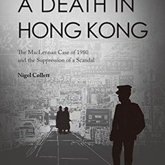 Read EPUB 💝 A Death in Hong Kong: The MacLennan Case of 1980 and the Suppression of