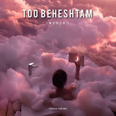Too Beheshtam