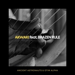 Ancient Astronauts & Otim Alpha - Akwaki feat. Brazen Rule