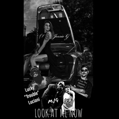 Look At Me Now (feat. Jessie G, Lucky "Trouble" Luciani & 2-Tone Tha Alabama Gangsta)