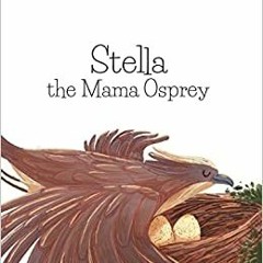 Download Book Stella The Mama Osprey By  Dr. Lisa Crim Galioto (Author)