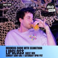 Moondog Radio With Seanathan - Episode 8 Lipgloss Guest Mix