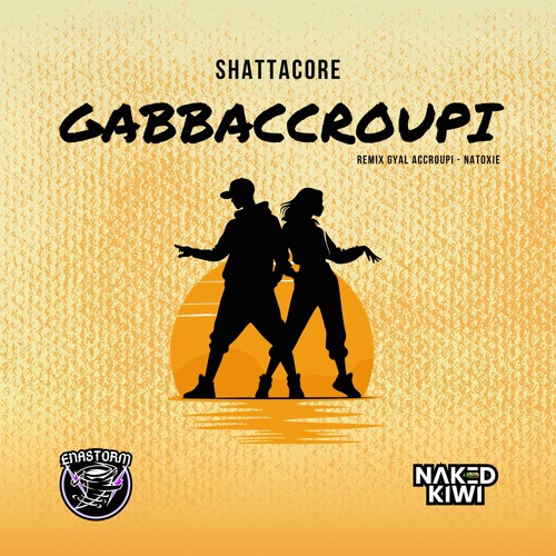 Enastorm - Gabbaccroupi (ShattaCore) Ft. Naked Kiwi