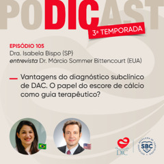 #105 - Vantagens do diagnóstico subclínico de DAC. O papel do escore de cálcio como guia terapêutico?