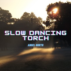 Slow Dancing Torch