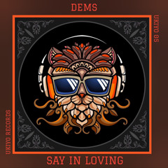PREMIERE ● UKY 05 DEMS (ITA): Say in Loving (Original Mix)