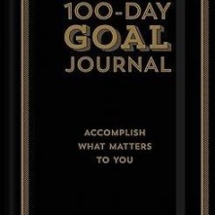 Audiobook The 100-Day Goal Journal: Accomplish What Matters to You free acces