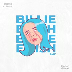 Billie Eilish & Khalid - lovely (Ground Control Remix)