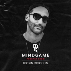 MINDSET 006 by Rockin Moroccin (Mindgame Podcast Show) April '23