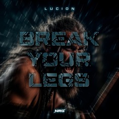 Lucion - Break Your Legs