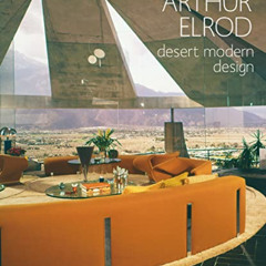View KINDLE 📂 Arthur Elrod: Desert Modern Design by  Adele Cygelman KINDLE PDF EBOOK