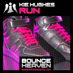 KIE HUGHES - RUN (OUT NOW ON BOUNCE HEAVEN DIGITAL)