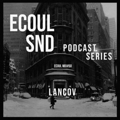 ECOUL SND Podcast Series - Lancov