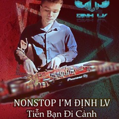 NONSTOP I'm Định LV - Tiễn Bạn Đi Cảnh