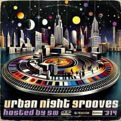Urban Night Grooves 314 - Hosted by S.W.