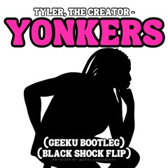 Tyler, The Creator - Yonkers (Geeku Bootleg)(Black Shock Flip) (DL)