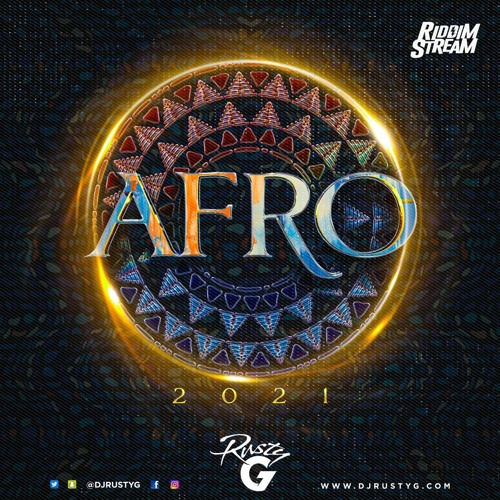Afro 2021 (Afrobeat Mix)- Mixed by DJ Rusty G