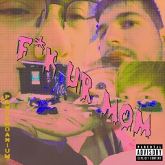 F*K UR MOM - Pandemoanium