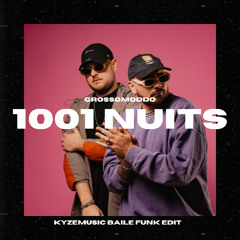GROSSOMODDO - 1001 NUITS (KyzeMusic Baile Funk Edit) *FREE DOWNLOAD*