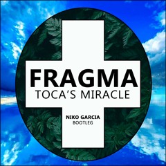 Fragma - Toca´s Miracle (Niko Garcia Bootleg)