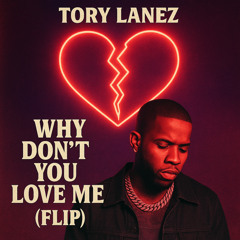 Tory Lanez - Why DON'T You LOVE me? - Flip