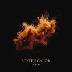 NO TEU CALOR - Martin