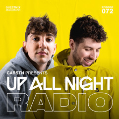 Up All Night Radio #072 [CARSTN & Maxomar Mix]